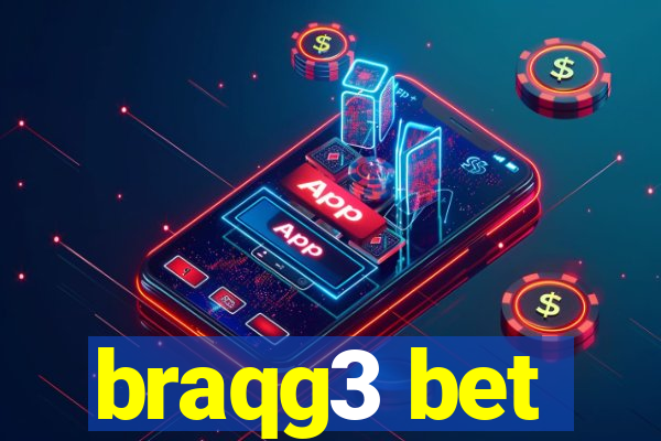 braqg3 bet